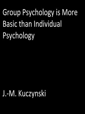 cover image of Group Psychology is More Basic than Individual Psychology